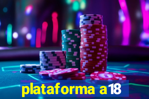 plataforma a18